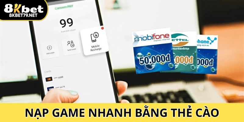 Hình thức nạp tiền 8Kbet với đa dạng loại thẻ