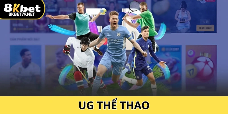 UG thể thao 8Kbet: Nền Tảng Cược Tối Ưu Cho Người Chơi