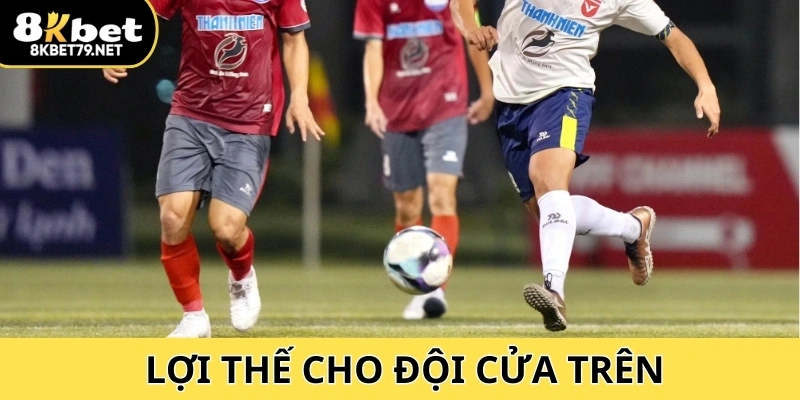 Cơ hội cân bằng, lợi thế cho đội cửa trên, rủi ro cho đội dưới
