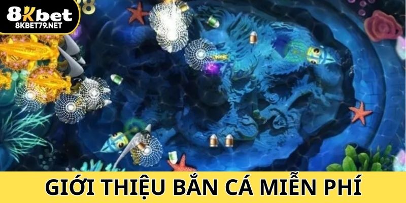 Giới thiệu về game bắn cá miễn phí trực tuyến
