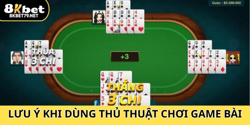 Lưu ý khi áp dụng chiến thuật đánh game bài online hiệu quả
