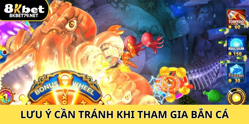 Những lưu ý cần tránh khi tham gia bắn cá
