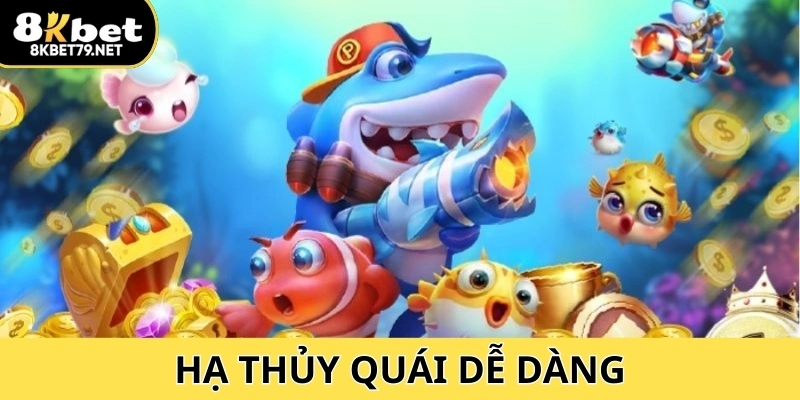 Tập trung vào trung tâm màn hình và tận dụng cơ hội hạ thủy quái dễ dàng