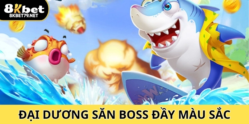 Thế giới đại dương săn boss đầy màu sắc và nhận thưởng hấp dẫn