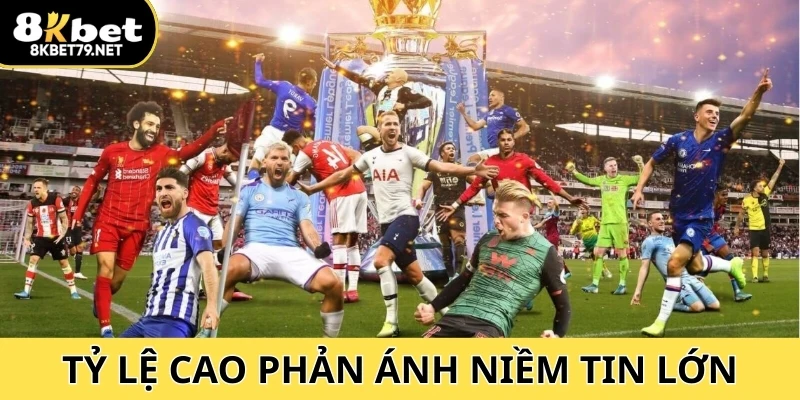 Tỷ lệ cao phản ánh niềm tin lớn, theo xu hướng để tối đa hóa cơ hội thắng
